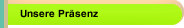 Unsere Präsenz